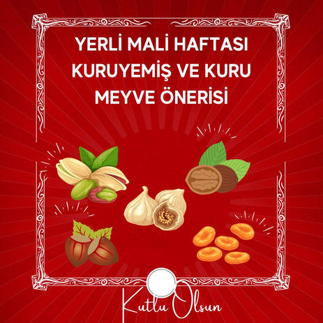 Yerli Malı Haftası Kuruyemiş ve Kuru Meyve önerisi